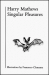 Singular Pleasures - Harry Mathews