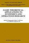 Game Theoretical Applications to Economics and Operations Research - T. Parthasarathy, B. Dutta, D. Ray, A. Sen, J.A.M. Potters, T.E.S. Raghaven