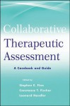 Collaborative / Therapeutic Assessment: A Casebook and Guide - Stephen E. Finn, Constance T. Fischer, Leonard Handler