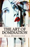 The Art of Domination - Ella Dominguez