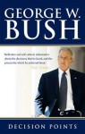 Decision Points. George W. Bush - George W. Bush