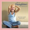 What Daughters Teach Us: Life's Lessons Learned from Our Girls - Willow Creek Press