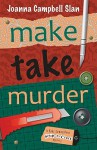 Make, Take, Murder - Joanna Campbell Slan