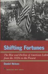 Shifting Fortunes: The Rise and Decline of American Labor, from the 1820s to the Present - Daniel Nelson