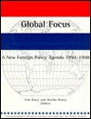 Global Focus: A New Foreign Policy Agenda, 1997-1998 - Tom Barry