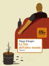 La fine dell'altro mondo - Filippo D'Angelo