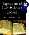 Expositions of Holy Scripture-The Book Of 2nd John - Alexander MacLaren