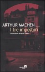 I tre impostori - Arthur Machen, Roberta Rambelli, David Trotter