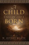 A Child Is Born - W. Jeffrey Marsh