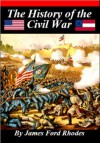 History of the Civil War, 1861 - 1865 [Illustrated] - James Ford Rhodes, Rhodes, James Ford