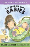 The Nora Notebooks, Book 2: The Trouble with Babies - Claudia Mills, Katie Kath