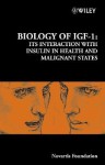 Biology of Igf-1: Its Interaction with Insulin in Health and Malignant States - Gregory Bock, Jamie A. Goode