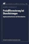 Preisdifferenzierung Bei Dienstleistungen: Implementationsformen Und Determinanten - Martin Fassnacht