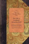 The Life of Archibald Alexander, D.D. - James Alexander