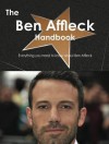 The Ben Affleck Handbook - Everything You Need to Know about Ben Affleck - Emily Smith