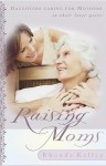 Raising Moms: Daughters Caring for Mothers in Their Later Years - Rhonda Harrington Kelley