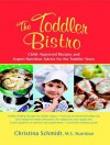 The Toddler Bistro: Toddler-Approved Recipes and Expert Nutrition Advice - Christina Schmidt