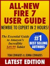 All-New Fire 7 User Guide: Newbie to Expert in 2 Hours: The Essential Guide to Amazon's Incredible $49.99 Tablet - Tom Edwards, Jenna Edwards