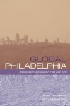 Global Philadelphia: Immigrant Communities Old and New - Ayumi Takenaka, Mary Johnson Osirim