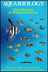 Aquariology: Fish Diseases & Water Chemistry - John B. Gratzek, Donald Dawe