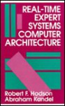 Real Time Expert Systems Computer Architecture - Robert F. Hodson, Abraham Kandel