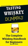 Tasting Whiskey For Dummies: The Complete Whiskey Handbook for Beginners - Jake Olson