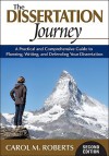 The Dissertation Journey: A Practical and Comprehensive Guide to Planning, Writing, and Defending Your Dissertation - Carol Roberts