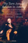 The Turn Around Religion in America: Literature, Culture, and the Work of Sacvan Bercovitch - Nan Goodman, Michael P. Kramer