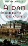 Aidan In der Hand des Kalifen = Aidan In the hands of the Caliph - Stephen R. Lawhead