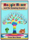 Maggie Moore and the Growing Surprise: (a children's book for ages 8, 9, 10, 11) - Firna Rex Shaw