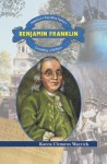 Benjamin Franklin: Creating a Nation - Karen Clemens Warrick