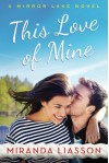 This Love of Mine (A Mirror Lake Novel) - Miranda Liasson