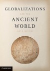 Globalizations and the Ancient World - Justin Jennings