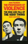 [Profession of Violence: Rise and Fall of the Kray Twins] (By: John Pearson) [published: January, 1995] - John Pearson;