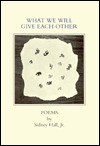 What We Will Give Each Other: Poems - Sidney Hall Jr.