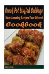 Crook Pot Stuffed Cabbage: 101 Delicious, Nutritious, Low Budget, Mouth watering Cookbook - Heviz's