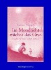 Im Mondlicht wächst das Gras - Ute Andresen