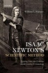 Isaac Newton's Scientific Method: Turning Data into Evidence about Gravity and Cosmology - William L. Harper