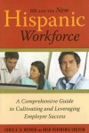 HR and the New Hispanic Workforce: A Comprehensive Guide to Cultivating and Leveraging Employee Success - Louis Nevaer