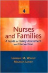 Nurses and Families: A Guide to Family Assessment and Intervention - Lorraine M. Wright, Maureen Leahey