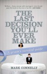 Last Decision You'll Ever Make - Mark Connelly