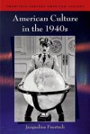 American Culture in the 1940s - Jacqueline Foertsch