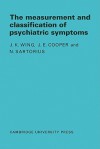 Measurement and Classification of Psychiatric Symptoms: An Instruction Manual for the PSE and Catego Program - J. K. Wing, J. E. Cooper, N. Sartorius