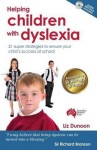 Helping Children with Dyslexia: 21 Super Strategies to Ensure Your Child's Success at School - Liz Dunoon