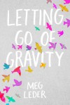 Letting Go Of Gravity - Meg Leder