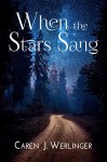 When the Stars Sang - Caren J. Werlinger