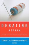 Debating Reform: Conflicting Perspectives on How to Fix the American Political System - Richard J. Ellis, Michael Nelson