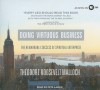 Doing Virtuous Business: The Remarkable Success of Spiritual Enterprise - Theodore Roosevelt Malloch, Pete Larkin