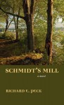 Schmidt's Mill - Richard E. Peck