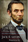 Malice Toward None: Abraham Lincoln's Second Inaugural Address - Jack E. Levin